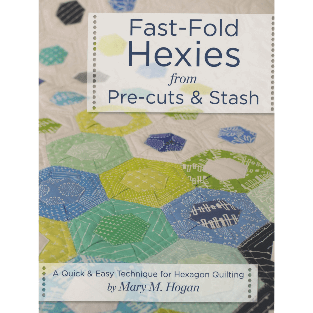 Fast-Fold Hexies from Precuts & Stash - Softcover