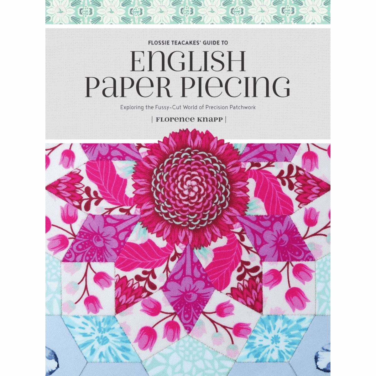 Flossie Teacakes Guide to English Paper Piecing - Softcover